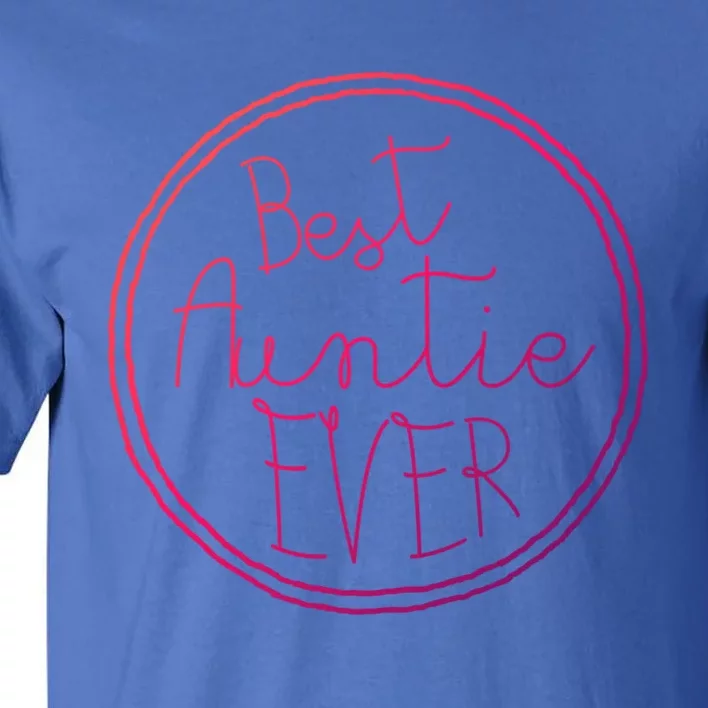 Best Auntie Ever Aunt Gift Cute Gift Tall T-Shirt