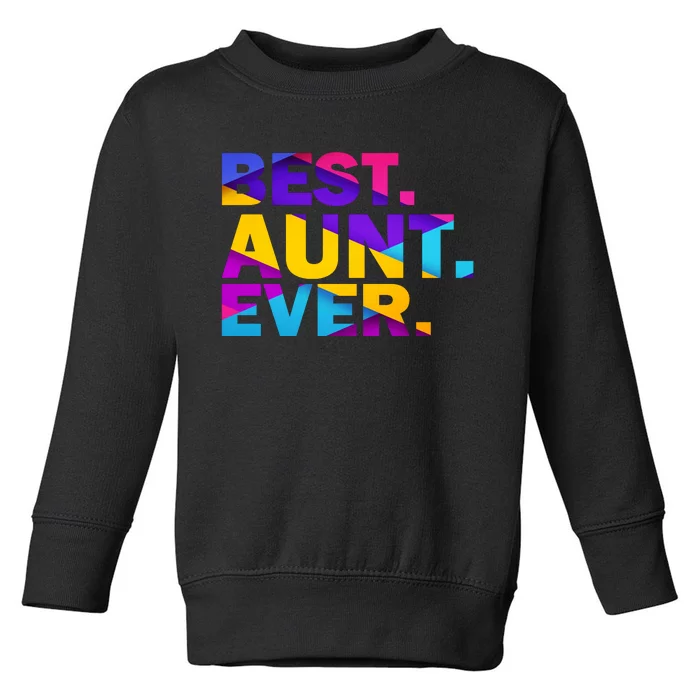 Best Aunt Ever Toddler Sweatshirt