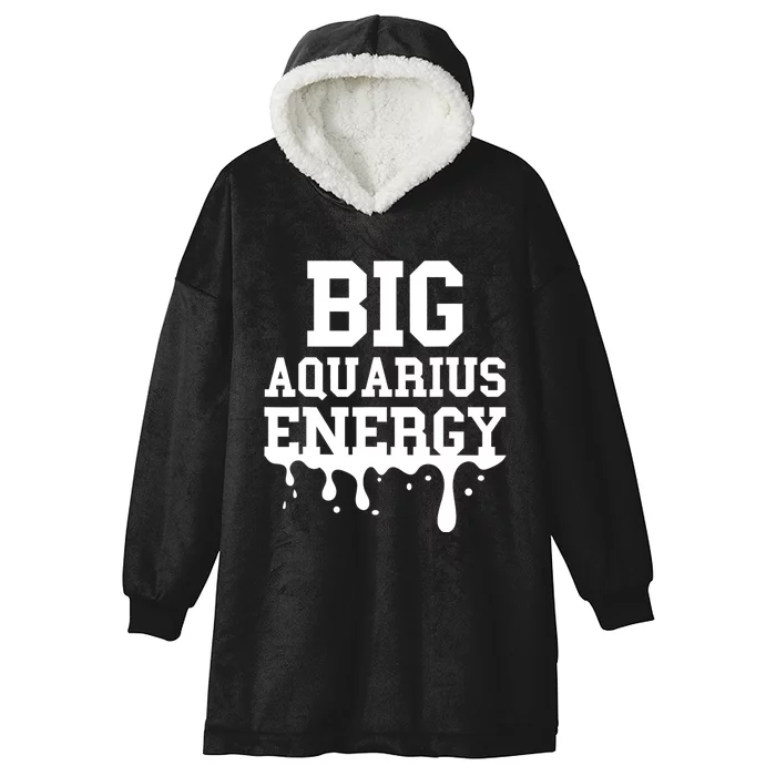 Big Aquarius Energy Women Zodiac Sign Drip Birthday Hooded Wearable Blanket