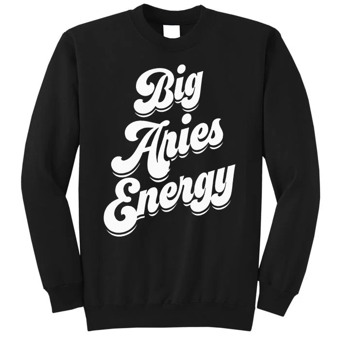 Big Aries Energy Zodiac Sign Aries Season Horoscope Sweatshirt