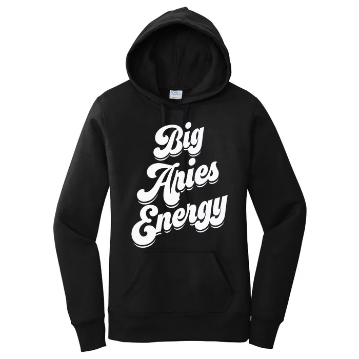 Big Aries Energy Zodiac Sign Aries Season Horoscope Women's Pullover Hoodie