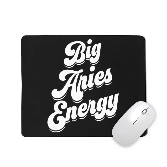 Big Aries Energy Zodiac Sign Aries Season Horoscope Mousepad