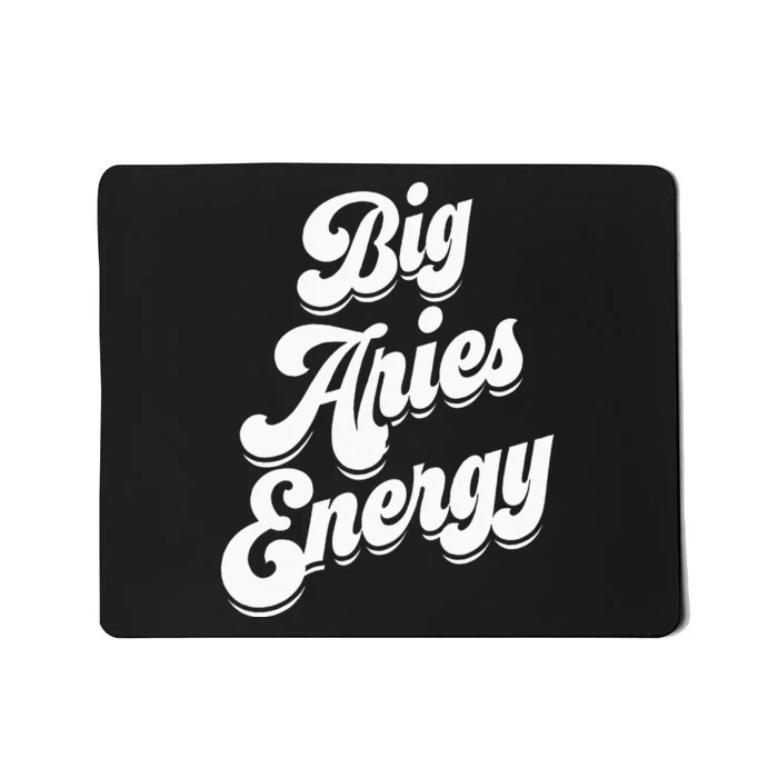 Big Aries Energy Zodiac Sign Aries Season Horoscope Mousepad