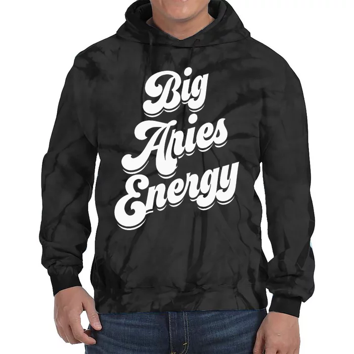 Big Aries Energy Zodiac Sign Aries Season Horoscope Tie Dye Hoodie