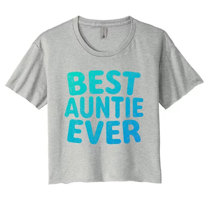 Best Auntie Ever Gift Funny Mothers Day Gift Christmas Cool Gift Women's Crop Top Tee