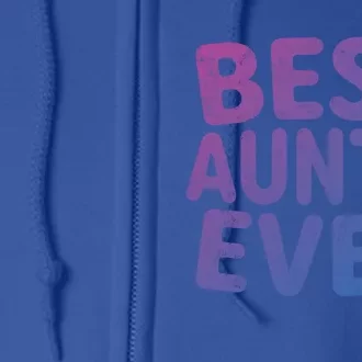 Best Auntie Ever Gift Funny Mothers Day Gift Christmas Cool Gift Full Zip Hoodie