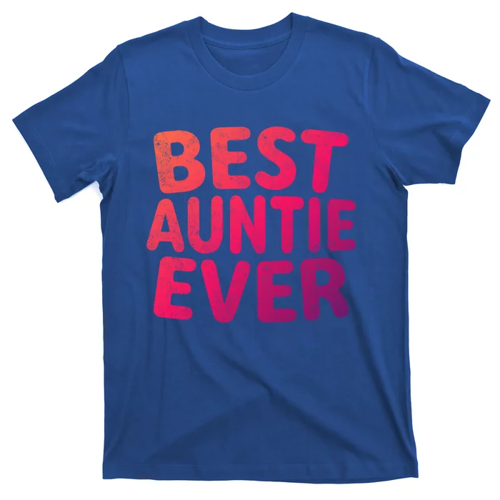 Best Auntie Ever Gift Funny Mothers Day Gift Christmas Cool Gift T-Shirt