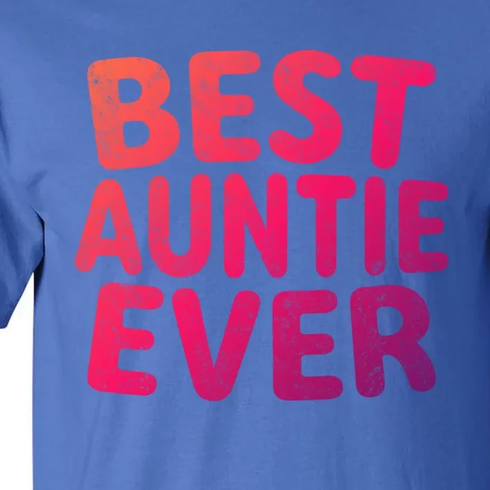 Best Auntie Ever Gift Funny Mothers Day Gift Christmas Cool Gift Tall T-Shirt