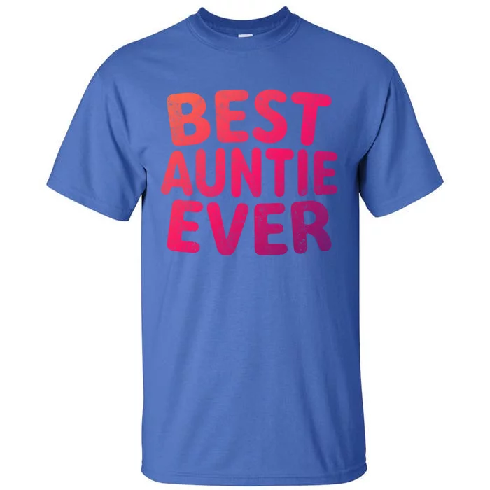 Best Auntie Ever Gift Funny Mothers Day Gift Christmas Cool Gift Tall T-Shirt