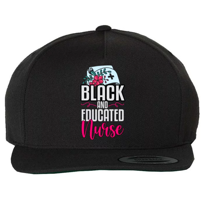 Black And Educated Nurse Nursing School Nurses Day Cute Gift Wool Snapback Cap