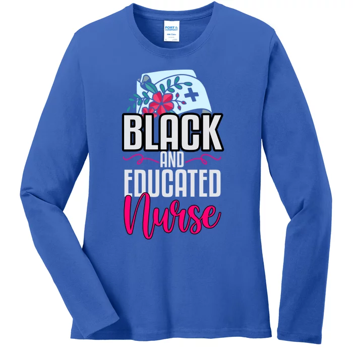 Black And Educated Nurse Nursing School Nurses Day Cute Gift Ladies Long Sleeve Shirt