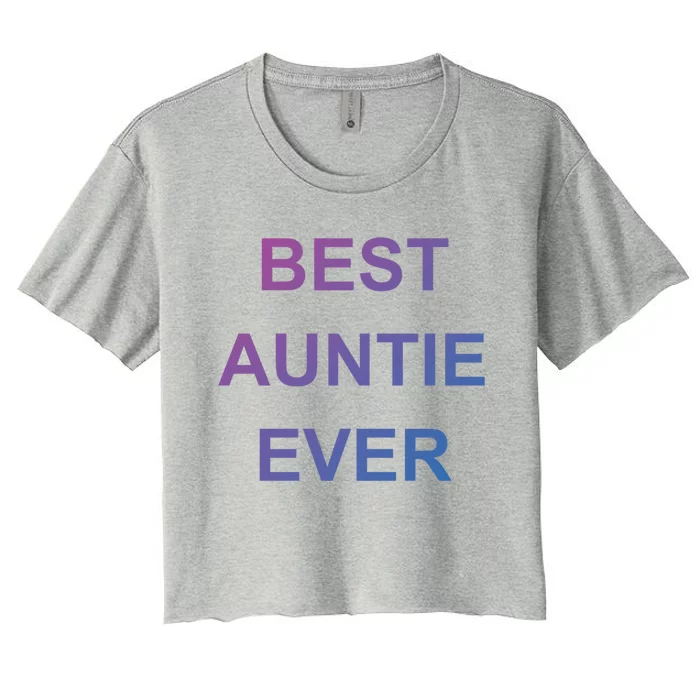 Best Auntie Ever Gift Women's Crop Top Tee