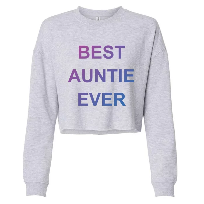 Best Auntie Ever Gift Cropped Pullover Crew