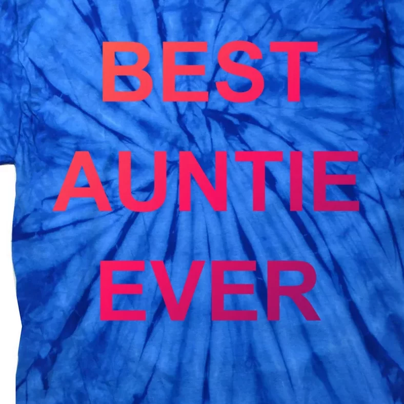 Best Auntie Ever Gift Tie-Dye T-Shirt