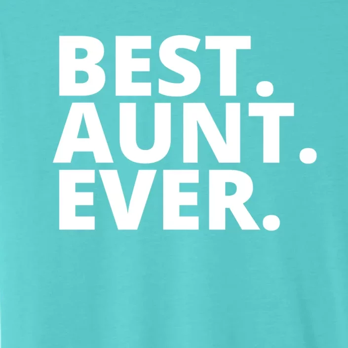 Best Aunt Ever From Niece Nephew Matching Auntie Lover Cute Gift ChromaSoft Performance T-Shirt