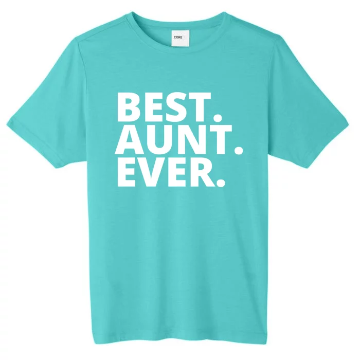 Best Aunt Ever From Niece Nephew Matching Auntie Lover Cute Gift ChromaSoft Performance T-Shirt