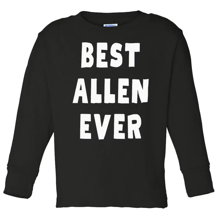 Best Allen Ever Toddler Long Sleeve Shirt