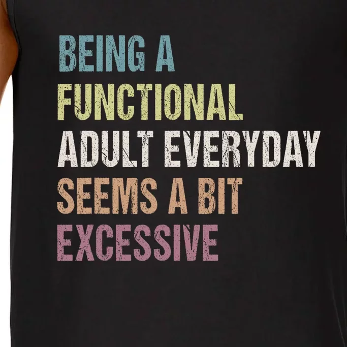 Being A Functional Adult Everyday Seems A Bit Excessive Comfort Colors® Tank Top