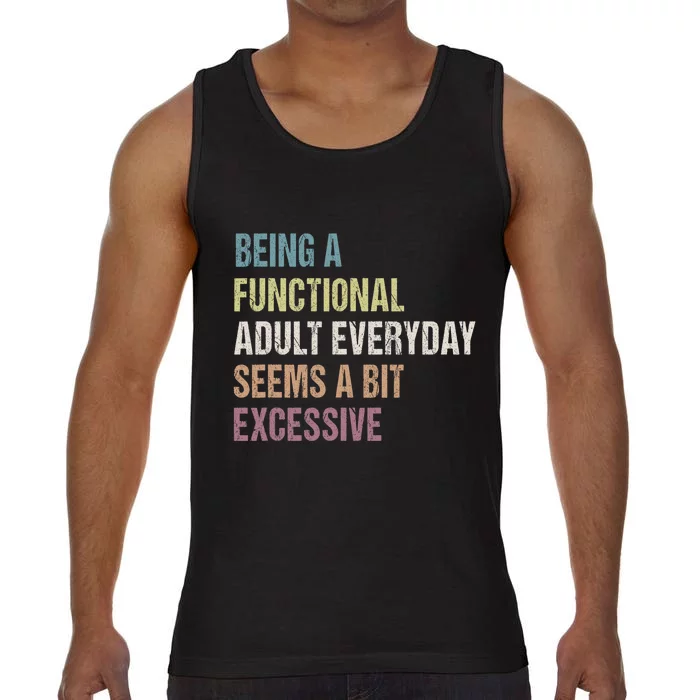 Being A Functional Adult Everyday Seems A Bit Excessive Comfort Colors® Tank Top