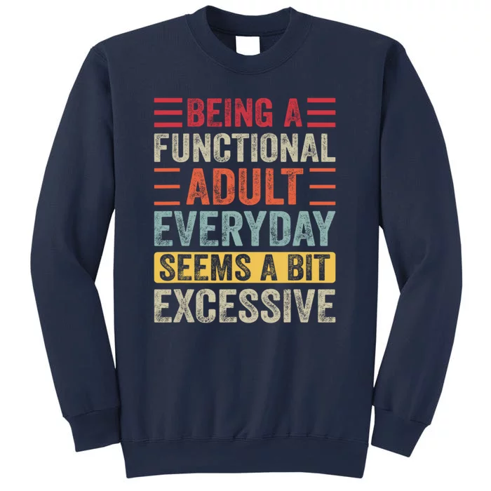 Being A Functional Adult Every Day Seems A Bit Excessive Sarcasm Quotes Sweatshirt