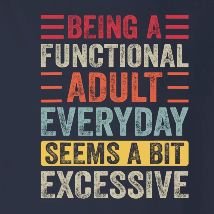 Being A Functional Adult Every Day Seems A Bit Excessive Sarcasm Quotes Toddler Long Sleeve Shirt