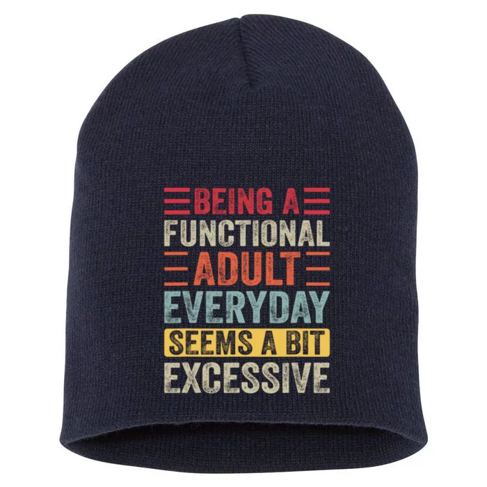 Being A Functional Adult Every Day Seems A Bit Excessive Sarcasm Quotes Short Acrylic Beanie