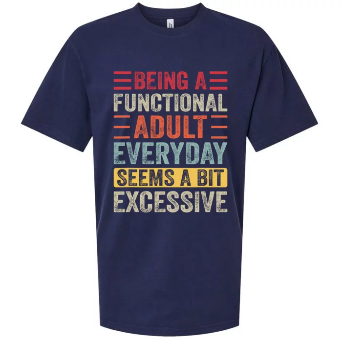 Being A Functional Adult Every Day Seems A Bit Excessive Sarcasm Quotes Sueded Cloud Jersey T-Shirt