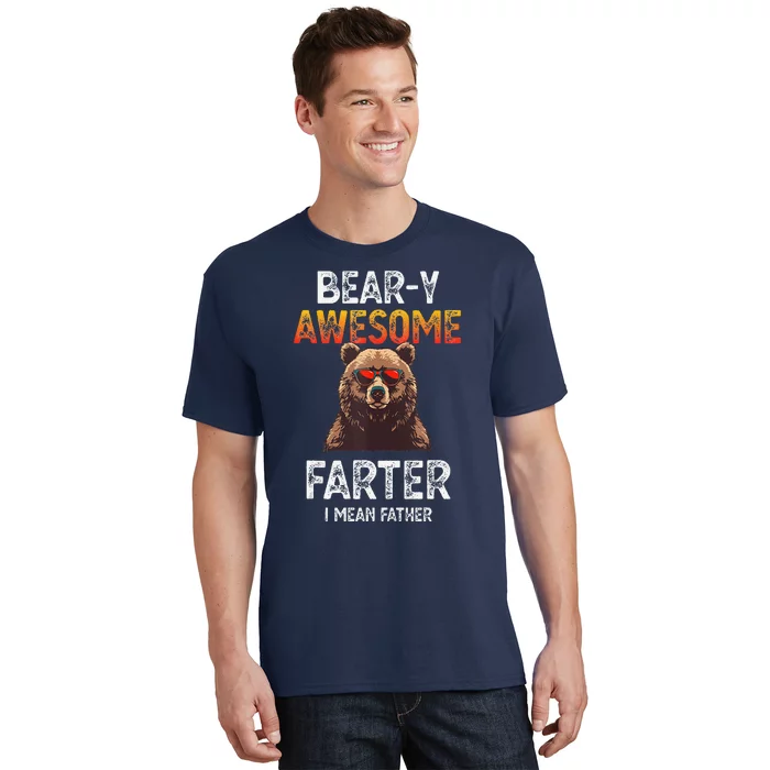 Beary Awesome Farter I Mean Father Funny Dad Joke Saying T-Shirt