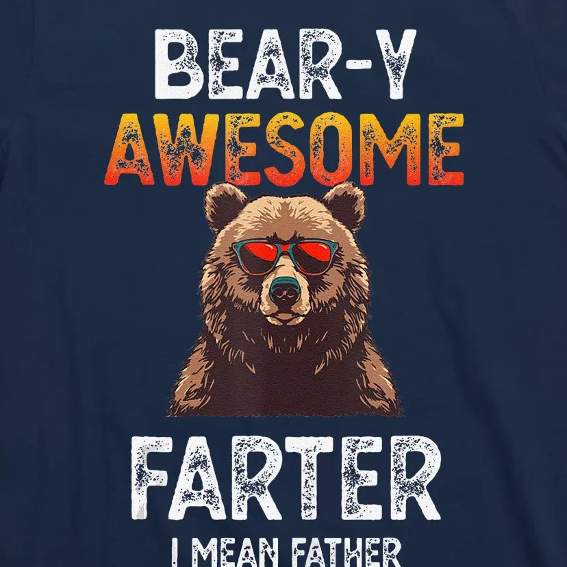 Beary Awesome Farter I Mean Father Funny Dad Joke Saying T-Shirt