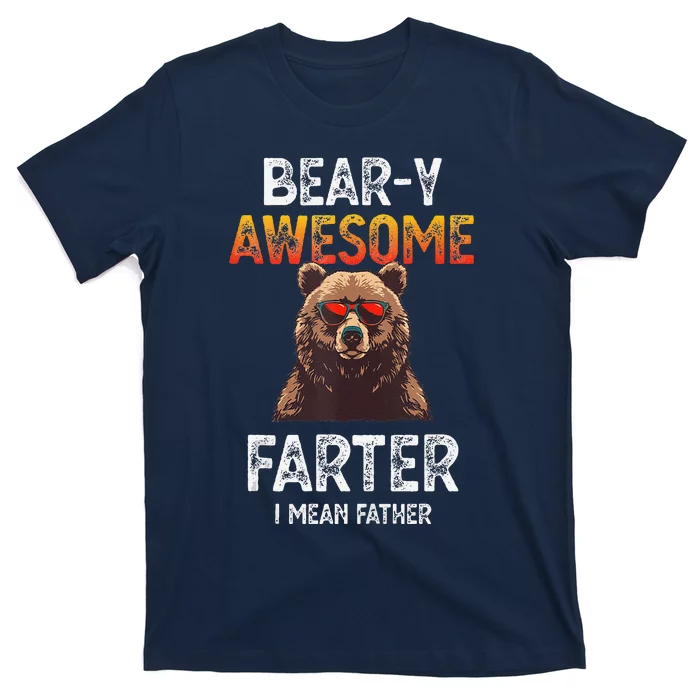 Beary Awesome Farter I Mean Father Funny Dad Joke Saying T-Shirt