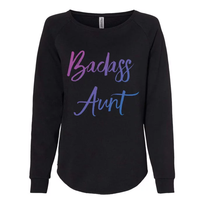 Badass Aunt Funny Gag Gift For Auntie From Niece Nephew Gift Womens California Wash Sweatshirt