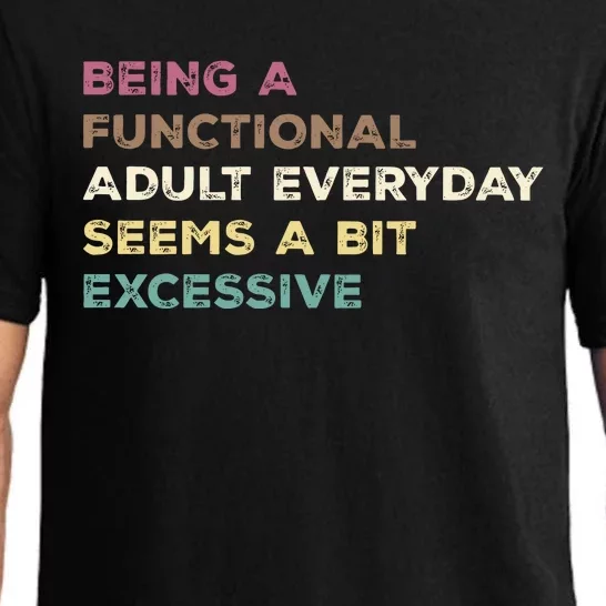 Being A Functional Adult Everyday Seems A Bit Excessive Pajama Set