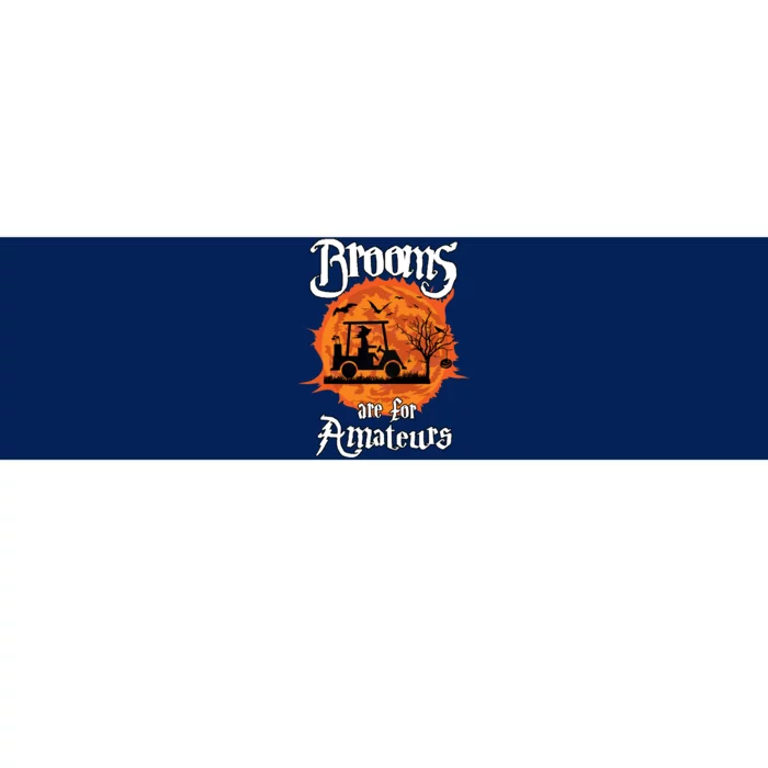 Brooms Are For Amateurs Witch Golf Cart Golfer Halloween Fun Bumper Sticker