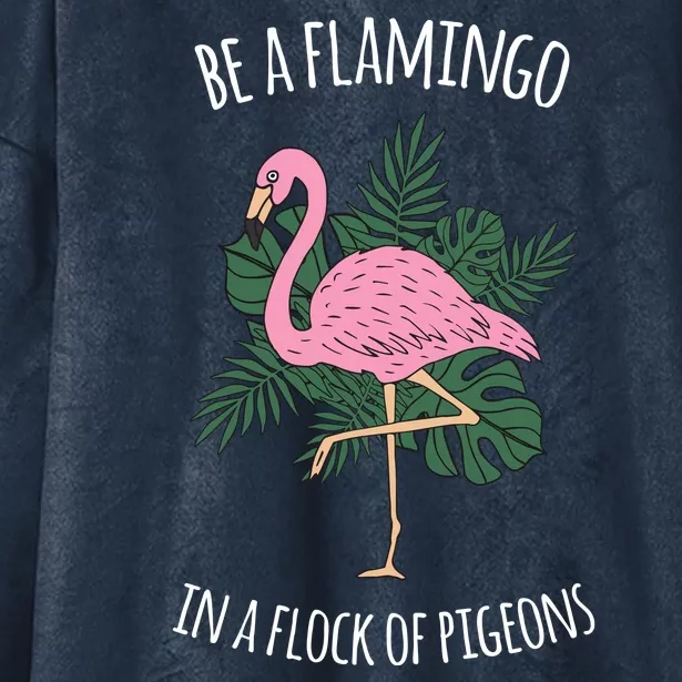 Be A Flamingo In A Flock Of Pigeons Hooded Wearable Blanket