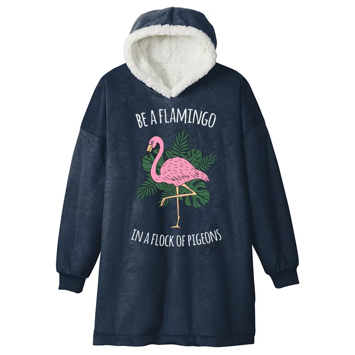 Be A Flamingo In A Flock Of Pigeons Hooded Wearable Blanket