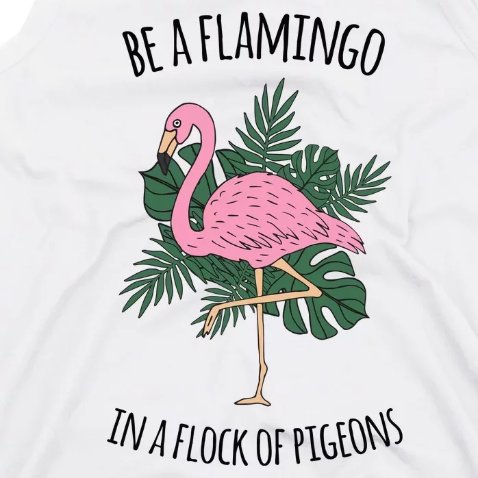 Be A Flamingo In A Flock Of Pigeons Tank Top