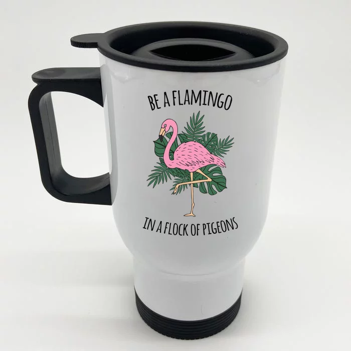 Be A Flamingo In A Flock Of Pigeons Front & Back Stainless Steel Travel Mug