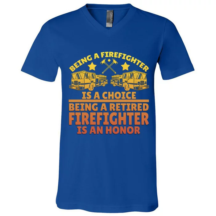 Being A Firefighter Is A Choice Being A Retired Firefighter Great Gift V-Neck T-Shirt