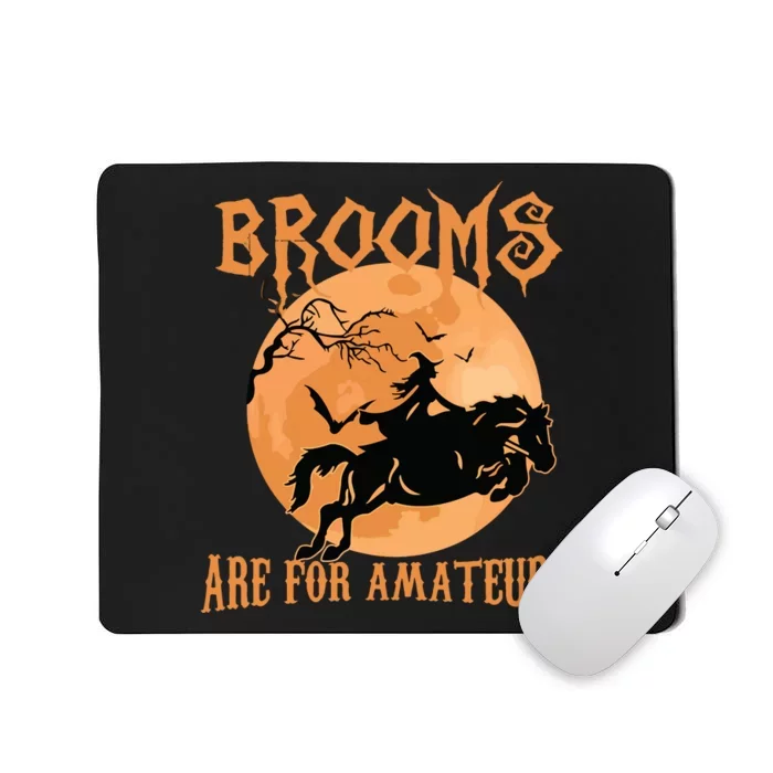 Brooms Are For Amateurs Horse Riding Funny Halloween Costume Mousepad