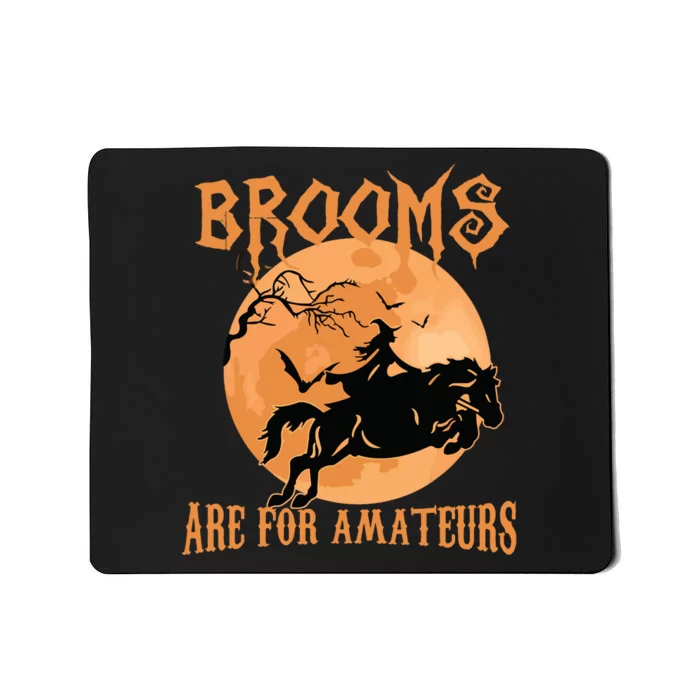 Brooms Are For Amateurs Horse Riding Funny Halloween Costume Mousepad