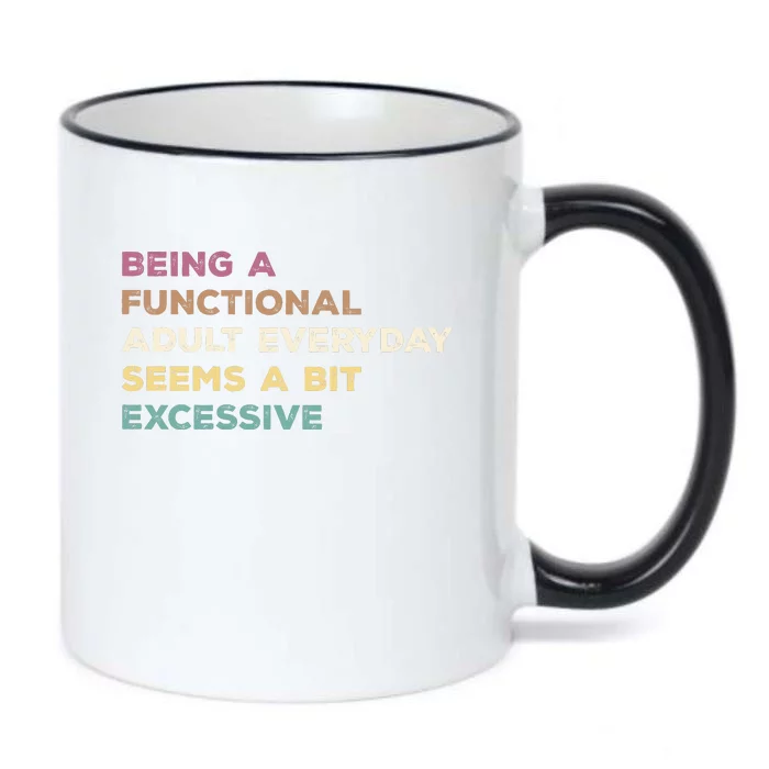 Being A Functional Adult Everyday Seems A Bit Excessive Black Color Changing Mug