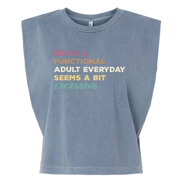 Being A Functional Adult Everyday Seems A Bit Excessive Garment-Dyed Women's Muscle Tee