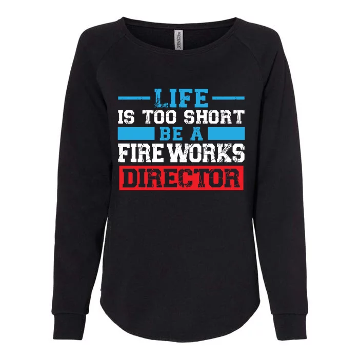 Be A Fireworks Director Firework Director Gift Womens California Wash Sweatshirt