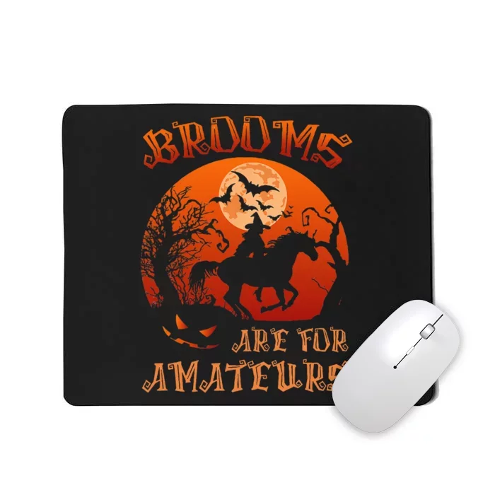 Brooms Are For Amateurs Witch Riding Horse Halloween Women Mousepad