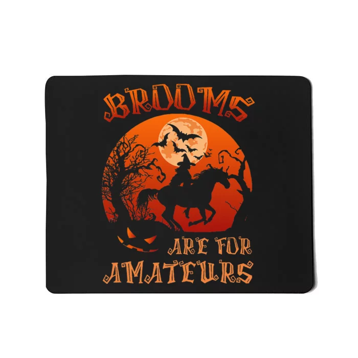 Brooms Are For Amateurs Witch Riding Horse Halloween Women Mousepad