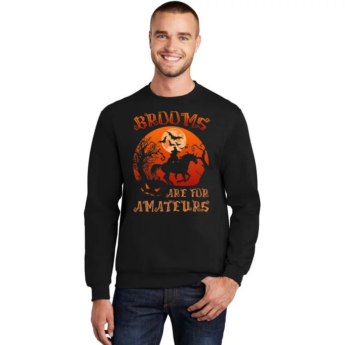 Brooms Are For Amateurs Witch Riding Horse Halloween Women Tall Sweatshirt