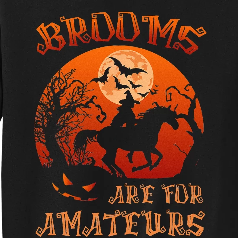 Brooms Are For Amateurs Witch Riding Horse Halloween Women Tall Sweatshirt