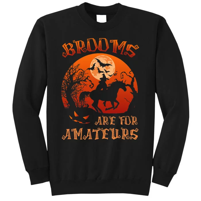 Brooms Are For Amateurs Witch Riding Horse Halloween Women Tall Sweatshirt