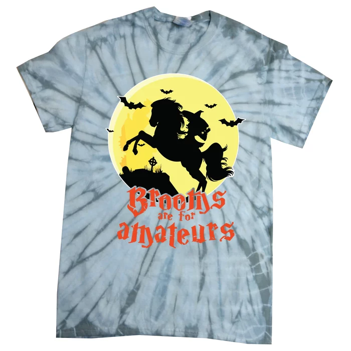 Brooms Are For Amateurs Riding Horse Halloween Gift Tie-Dye T-Shirt