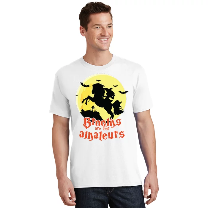 Brooms Are For Amateurs Riding Horse Halloween Gift T-Shirt